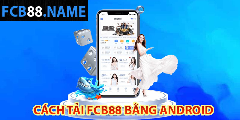 Cách tải FCB88 bằng Android