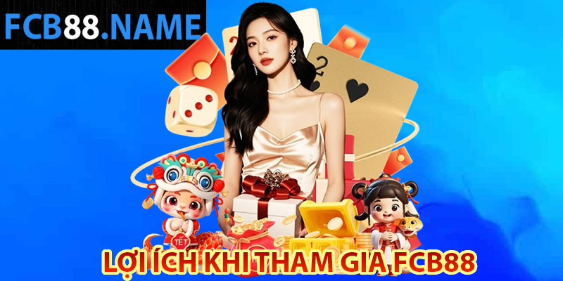 Lợi ích khi tham gia FCB88